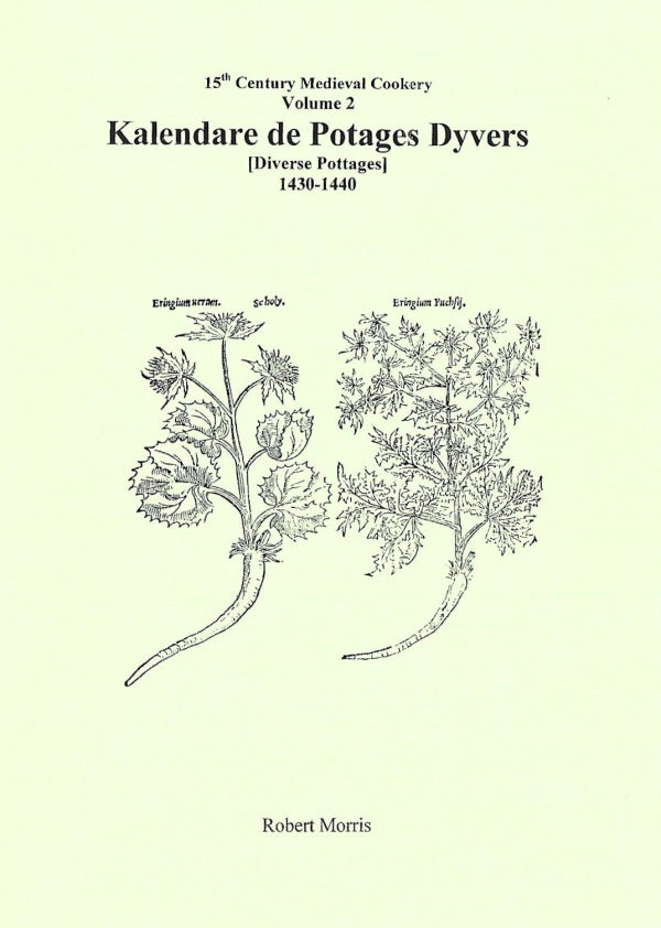 15th Century Medieval Cookery Vol 2: Kalendare De Potages Dyvers 1430-1440