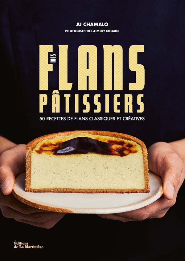 Mes Flans Pâtissiers: 50 Classic & Creative Flan Recipes