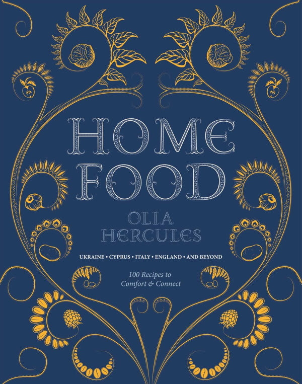 Home Food: 100 Recipes to Comfort and Connect: Ukraine, Cyprus, Italy, England, and Beyond (Paperback)