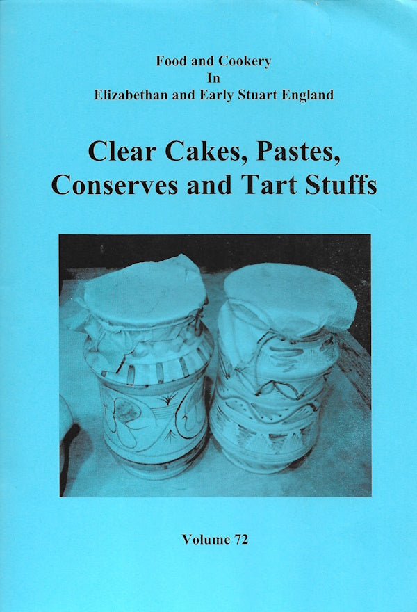 Clear Cakes, Pastes, Conserves and Tart Stuffs (Volume 72)