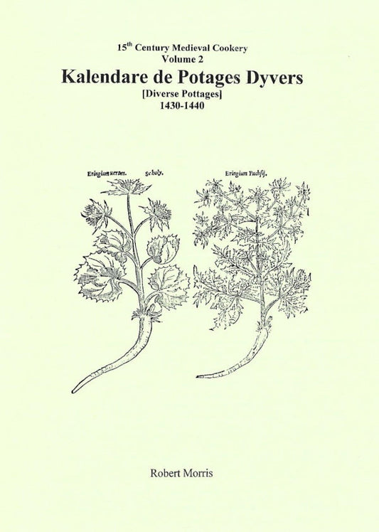 15th Century Medieval Cookery Vol 2: Kalendare De Potages Dyvers 1430-1440