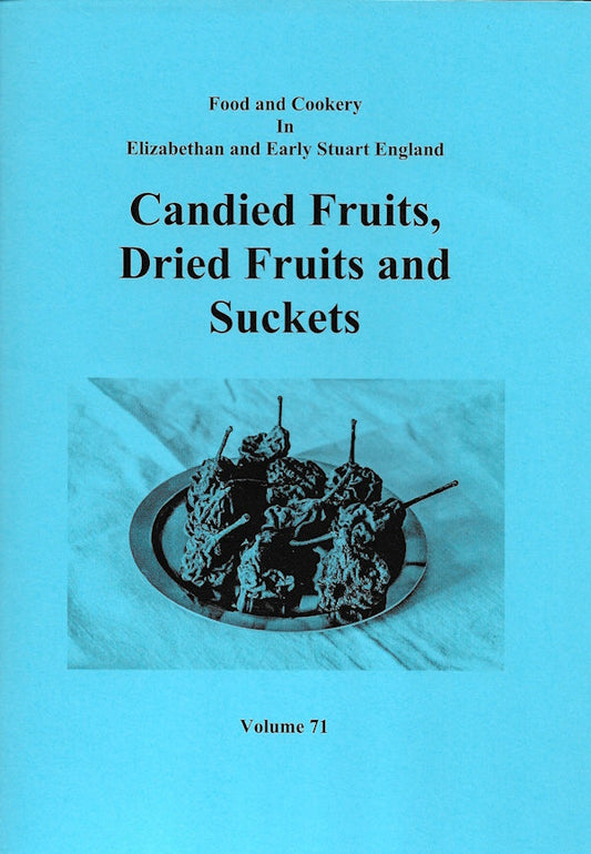 Candied Fruits, Dried Fruits and Suckets (Volume 71)
