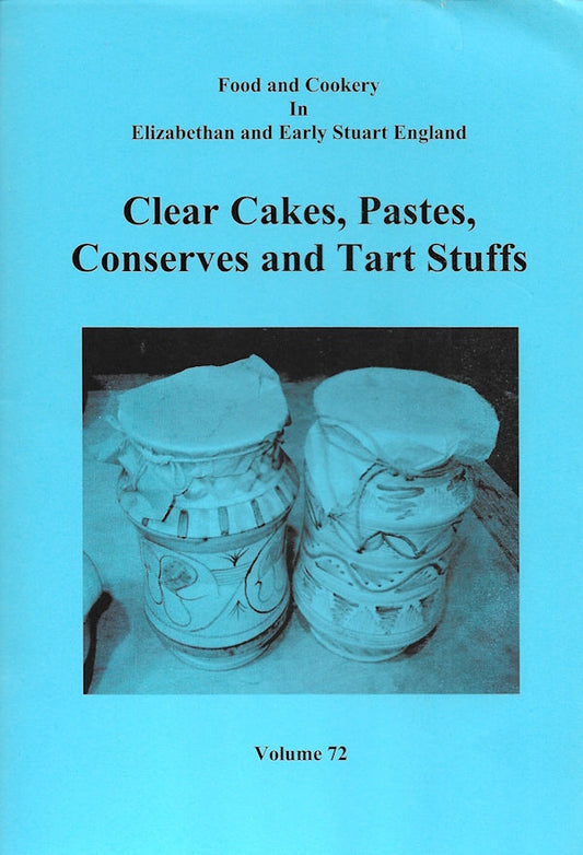 Clear Cakes, Pastes, Conserves and Tart Stuffs (Volume 72)